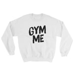 Sweatshirt-Gym Me