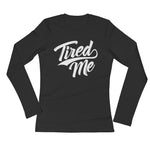 Ladies' Long Sleeve T-Shirt-Tired Me