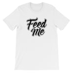 Unisex short sleeve t-shirt-Feed Me