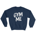 Sweatshirt-Gym Me